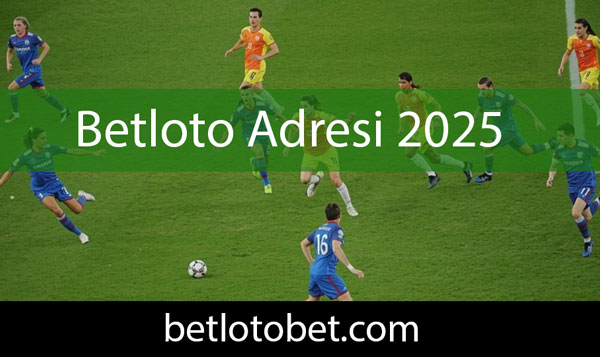 Betloto adresi 2025 vesilesiyle efektifçe düzeydedir.