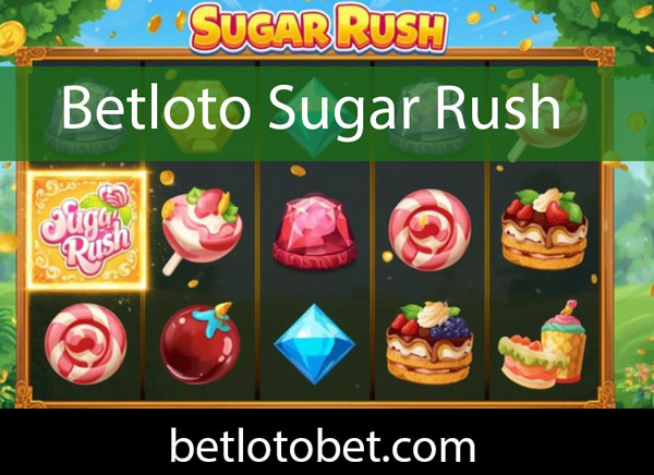 Betloto sugar rush oyunuyla etkileyici yapıdadır.